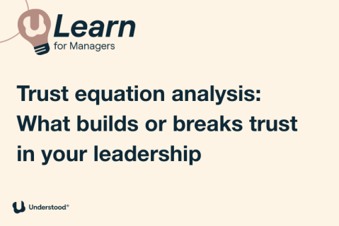 Trust Equation Analysis: What Builds or Breaks Trust in Your Leadership