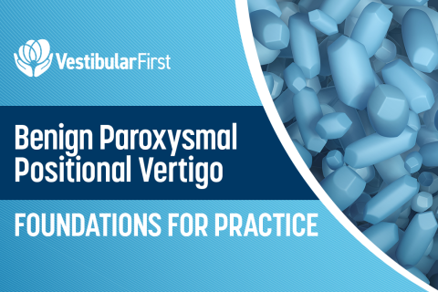 BPPV: Foundations for Practice (VF-0007)