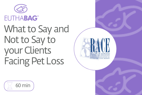 What to Say and Not to Say to Your Clients Facing Pet Loss