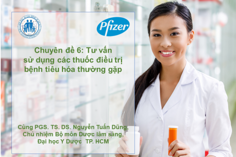 Chuyên đề 06: Tư vấn sủ dụng các thuốc điều trị bệnh tiêu hóa thường gặp