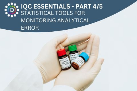 Part 4 Internal Quality Control essentials - Statistical tools for monitoring Analytical Error