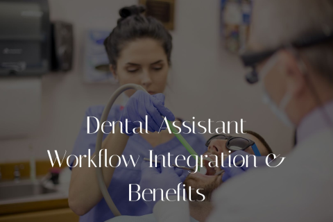 Dental Assistant Workflow Integration & Benefits (CRFP-Mod4DA)