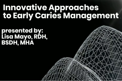 Innovative Approaches to Early Caries Management (1 HR AGD-Pace CE)