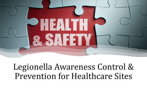 Legionella Awareness, Control and Prevention for Healthcare Sites (LACPHC)