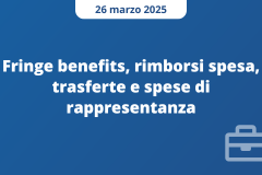 FRINGE BENEFITS, RIMBORSI SPESA, TRASFERTE E SPESE DI RAPPRESENTANZA - sesta edizione FRINGE BENEFITS, RIMBORSI SPESA, TRASFERTE E SPESE DI RAPPRESENTANZA - sesta edizione