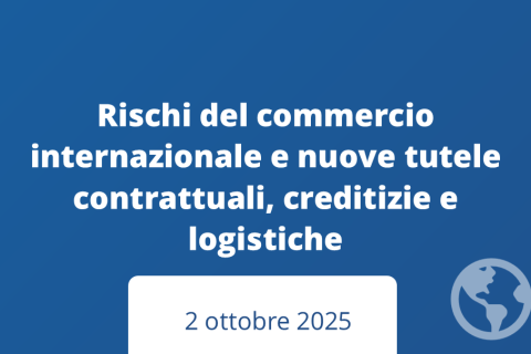 Rischi del commercio internazionale e nuove tutele contrattuali, creditizie e logistiche Rischi del commercio internazionale e nuove tutele contrattuali, creditizie e logistiche